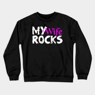 My Wife Rocks Great Marriage Love Conquers all Crewneck Sweatshirt